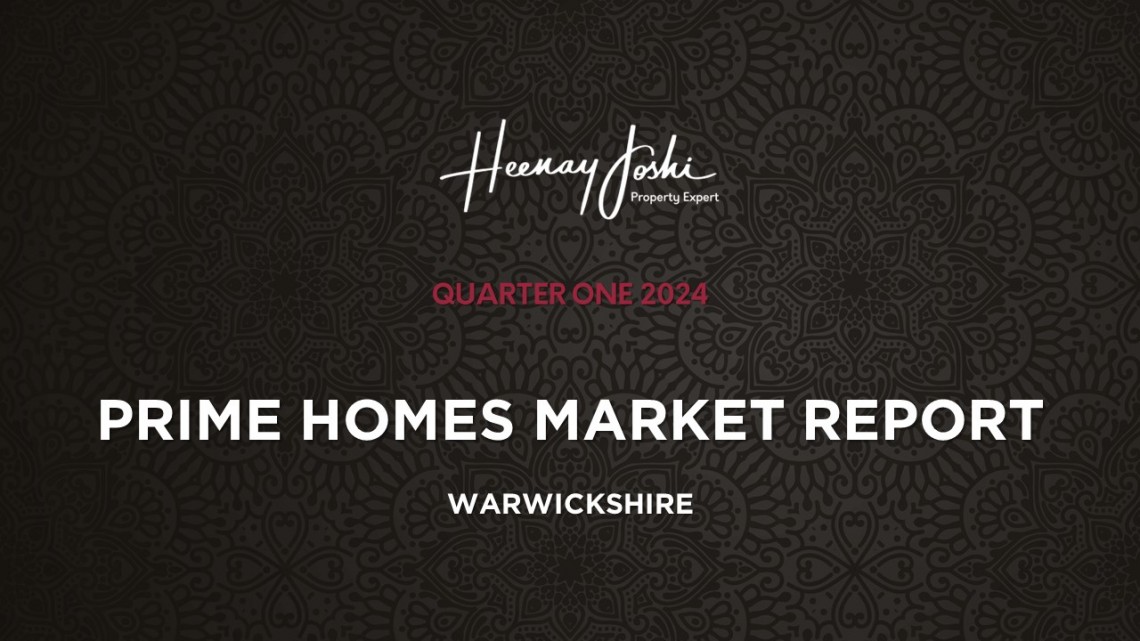 Warwickshire Prime Homes Market Report - Q1 2024